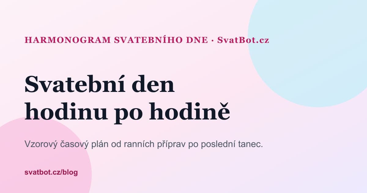 Harmonogram svatebního dne: vzorový časový plán hodinu po hodině